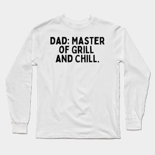 Dad: Master of Grill and Chill. Long Sleeve T-Shirt